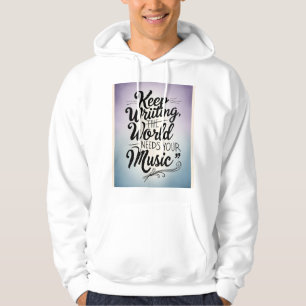 Blijf Schrijven De Wereld Heeft Je Muziek Nodig 4 Hoodie