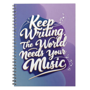 Blijf Schrijven. De Wereld Heeft Jouw Muziek Nodig Notitieboek