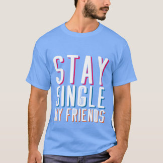 Blijf single Mijn vrienden T-shirt