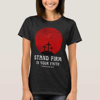 Blijf standvastig in je geloof t-shirt