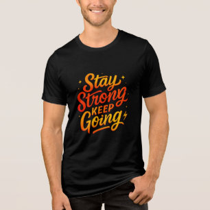 Blijf sterk Blijf doorgaan Motivatie T-shirt