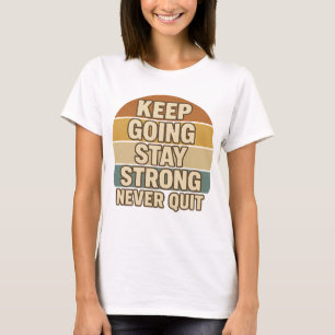 Blijf sterk en stop nooit Retro positief T-shirt