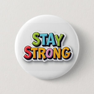 Blijf sterk - gedurfde en levendige motivatie ronde button 5,7 cm