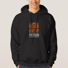 Blijf sterk hoodie - Motivatie geef nooit op