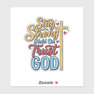 Blijf Sterk Vertrouw God Christelijk Kruis Shirt O Sticker