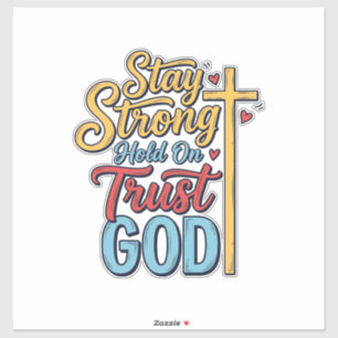 Blijf Sterk Vertrouw God Christelijk Kruis Shirt O Sticker