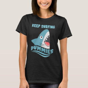 Blijf surfen Dummies Surfing Shark Surfboard Sur T-shirt