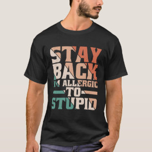 Blijf terug, ik ben allergisch voor domme t-shirt