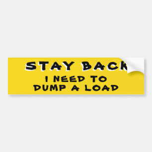 Blijf terug Ik moet een ladingsgeel dumpen Bumpersticker