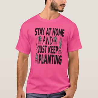 Blijf thuis en blijf gewoon doorgaan met het plant t-shirt