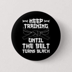 Blijf trainen tot de gordel zwart Karate wordt 4 Ronde Button 5,7 Cm