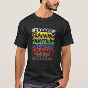 Blijf trainen tot de gordel zwart Karate wordt T-shirt