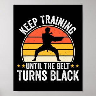Blijf trainen tot de gordel zwart wordt Karate Tae Poster