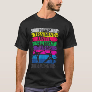 Blijf trainen tot de riem zwart karate wordt t-shirt