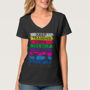 Blijf Trainen Totdat de Band Zwart Wordt Karate Bo T-shirt