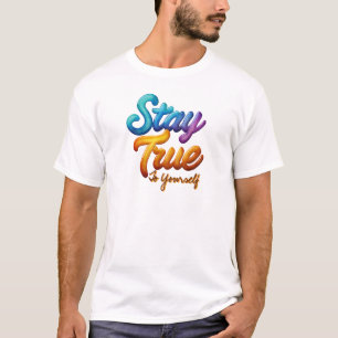 Blijf Trouw aan Jezelf Inspirerende Typografie T-shirt