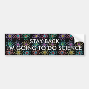 BLIJF UIT DE BUURT, IK GA WETENSCHAP DOEN BUMPERSTICKER