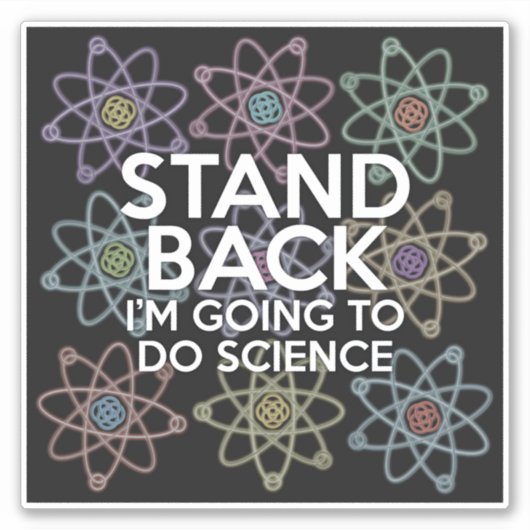BLIJF UIT DE BUURT, IK GA WETENSCHAP DOEN STICKER (Voorkant)