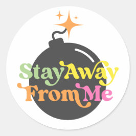 Blijf uit de buurt van Me Bomb Funny Snarky Quote  Ronde Sticker