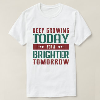 Blijf Vandaag Groeien Motiverende Typografie T-shirt