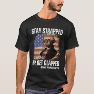 Blijf vastgebonden of word geklapt George Washingt T-shirt