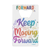 Blijf vooruit bewegen kredietkaart flessenopener (Voorkant)