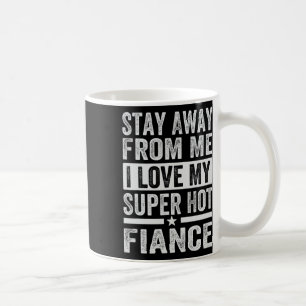 Blijf weg van mij Ik hou van mijn super hete verlo Koffiemok