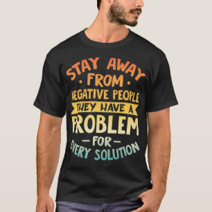 Blijf weg van negatieve mensen Motivatie prijsopga T-shirt