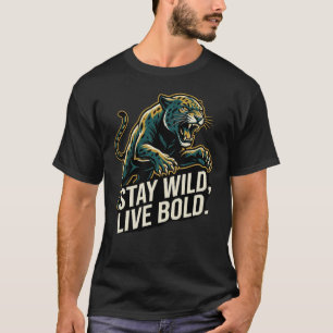 Blijf Wild Leef Stout Luipaard Ontsluit de Kracht T-shirt