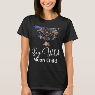 Blijf Wild Maan Kind Droomvanger Boho Stam T-shirt