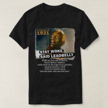 Blijf Woke Said Leadbelly