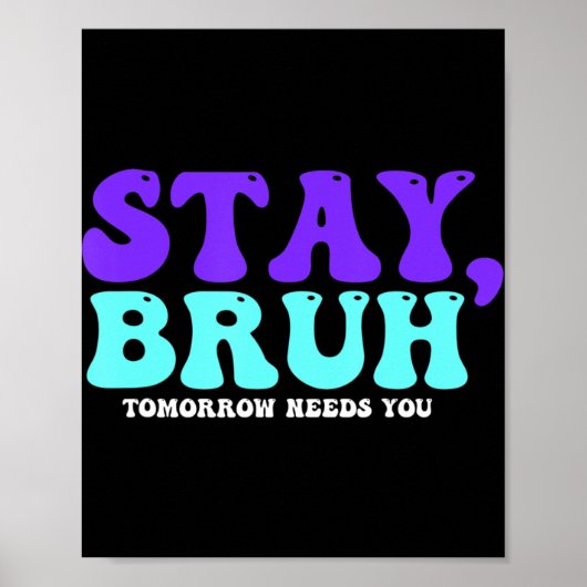 Blijf zelfmoordbewust Morgen heb je Bruh Pre nodig Poster (Voorkant)