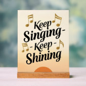 Blijf zingen Blijf stralen Acryl Bord (Neutraal)