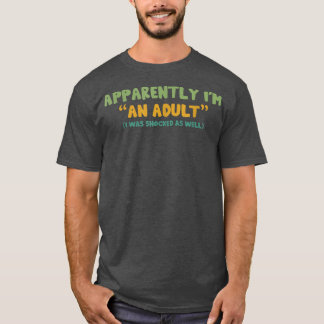 Blijkbaar ben ik een volwassene die ik ook werd op t-shirt