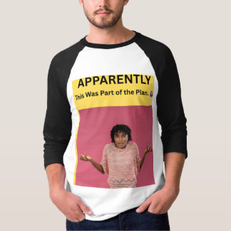 Blijkbaar hoorde dit bij het plan. 🤷♀️ t-shirt