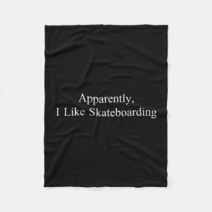 Blijkbaar hou ik van skateboarden Funny Sarcasme G Fleece Deken