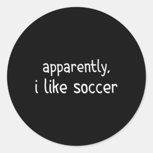 Blijkbaar hou ik van voetbal Grappig voetbal gamen Ronde Sticker