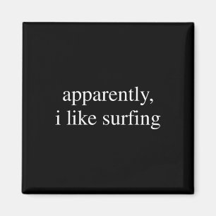 Blijkbaar vind ik surfen leuk Grappige surfer Magneet
