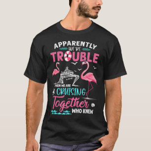 Blijkbaar was het moeilijk toen we cruisesom waren t-shirt