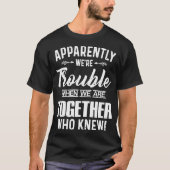blijkbaar zijn we in moeilijkheden wanneer we same t-shirt (Voorkant)