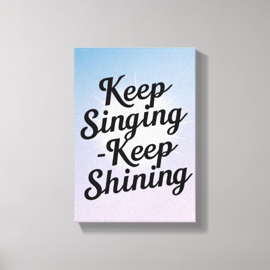 Blijven zingen Keep Shining optie 2 Canvas Afdruk (Voorkant)