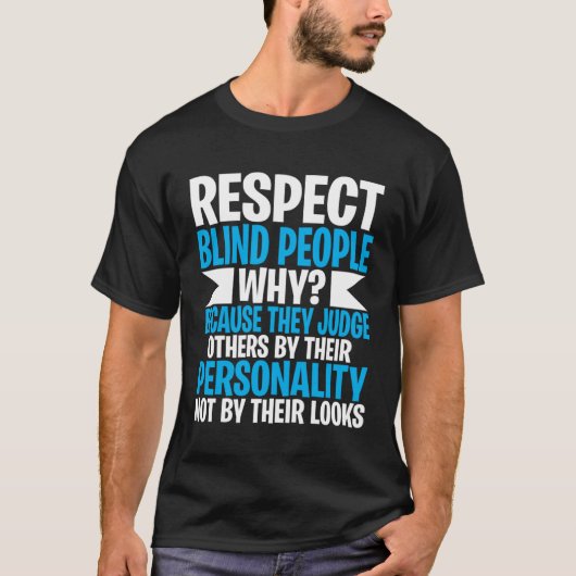 Blind and Low Vision   Respect Blind People T-shirt (Voorkant)