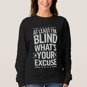 Blind, ik ben blind, wat is je excuus trui