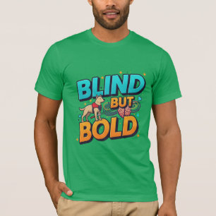Blind Maar Dapper Blind Bewustzijn T-shirt