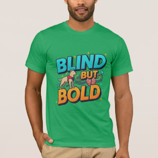 Blind Maar Dapper Blind Bewustzijn T-shirt