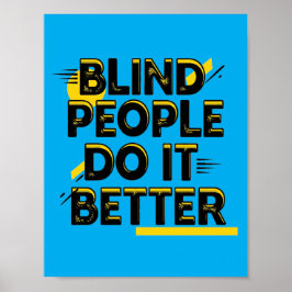Blind People Do It Better - Blue Poster