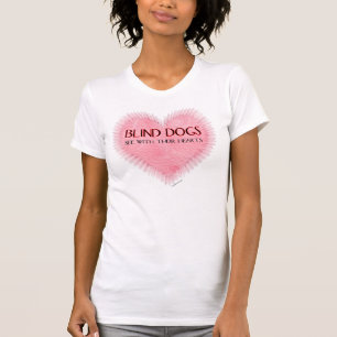 Blinde honden zien met hun hart t-shirt