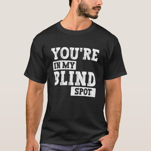 Blindheid Je zit in mijn Blind Spot Design Blind A T-shirt (Voorkant)