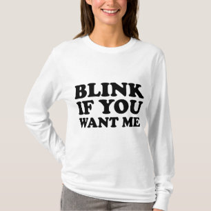 Blink als je me wilt t-shirt