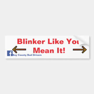Blinker Like You Mean It! Bumpersticker